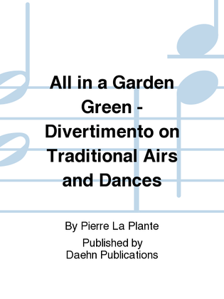 All in a Garden Green - Divertimento on Traditional Airs and Dances