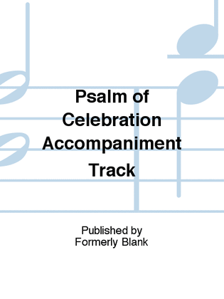Psalm of Celebration Accompaniment Track