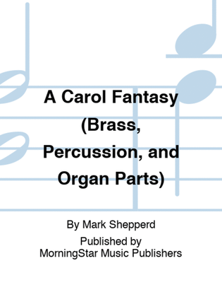 Book cover for A Carol Fantasy (Brass, Percussion, and Organ Parts)