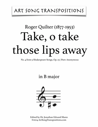 QUILTER: Take, o take those lips away, Op. 23 no. 4 (transposed to B major)