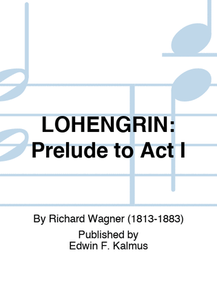 LOHENGRIN: Prelude to Act I