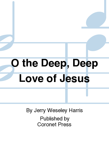 O the Deep, Deep Love of Jesus