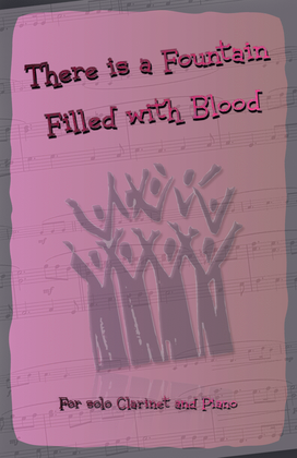 There is a Fountain Filled with Blood, Gospel Hymn for Clarinet and Piano