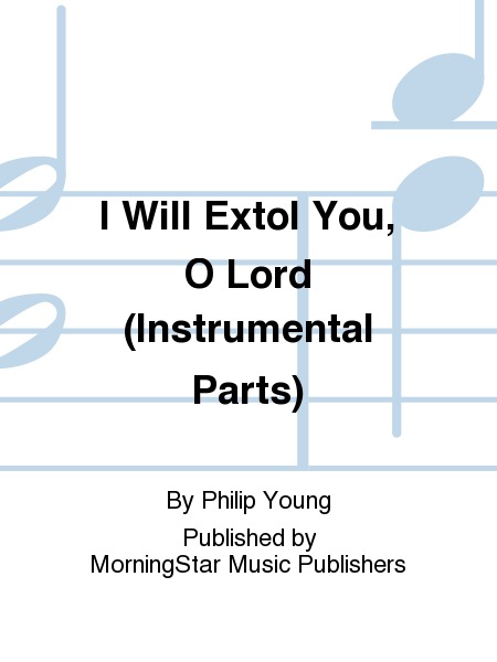 I Will Extol You, O Lord (Instrumental Parts)