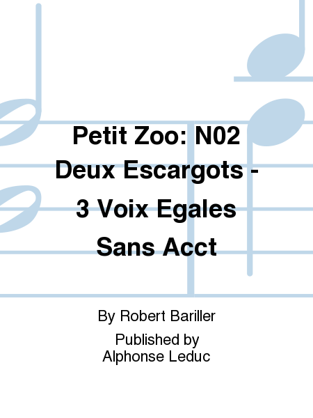 Petit Zoo: No.2 Deux Escargots - 3 Voix Egales Sans Accompagnement