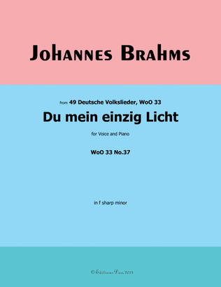 Du mein einzig Licht, by Brahms, WoO 33 No.37, in f sharp minor