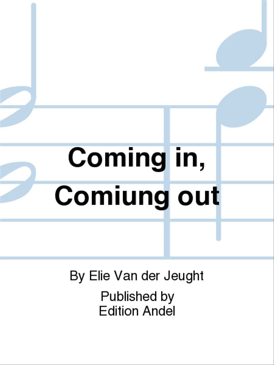 Coming in, Comiung out