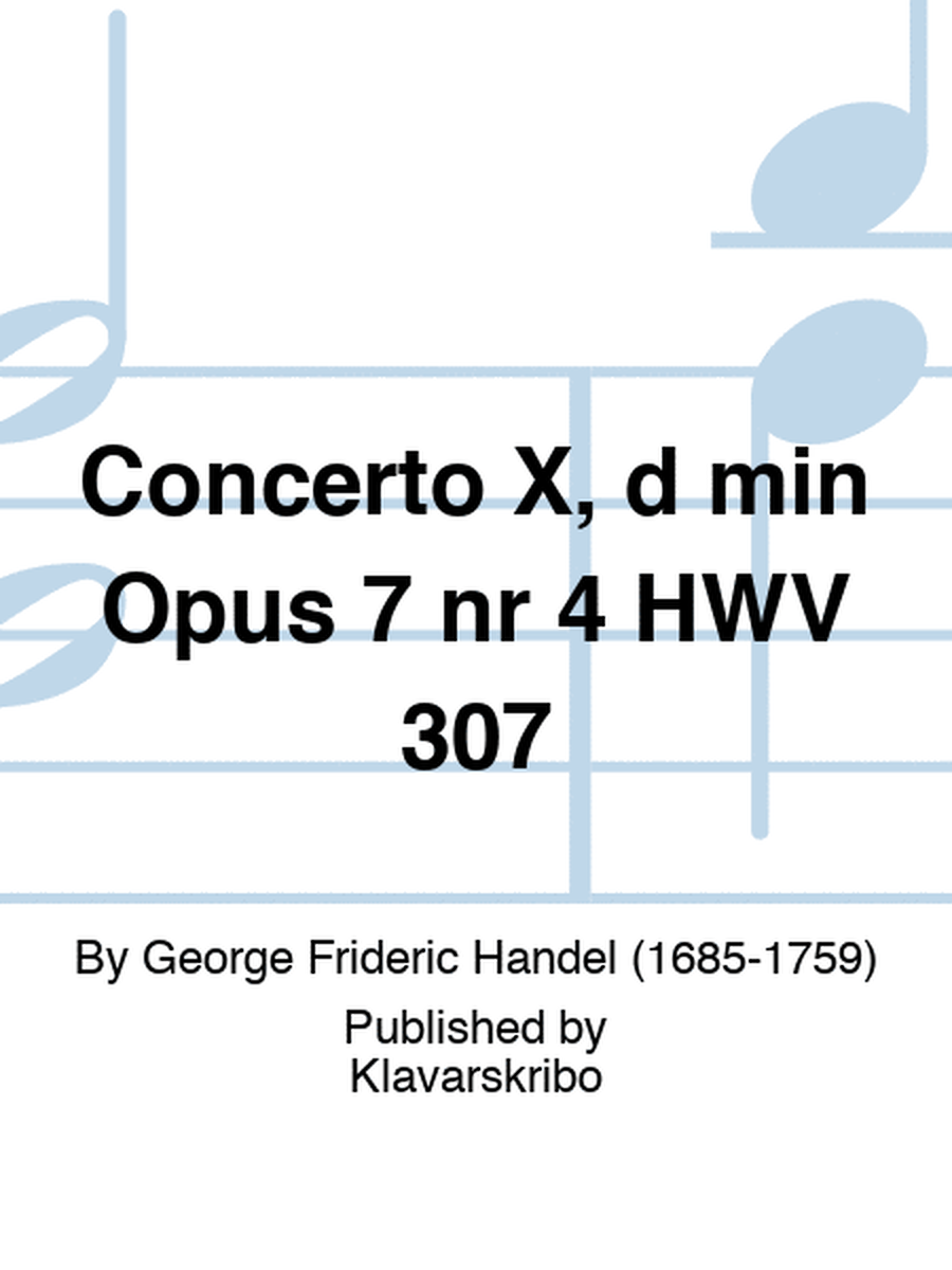 Concerto X, d min Opus 7 nr 4 HWV 307