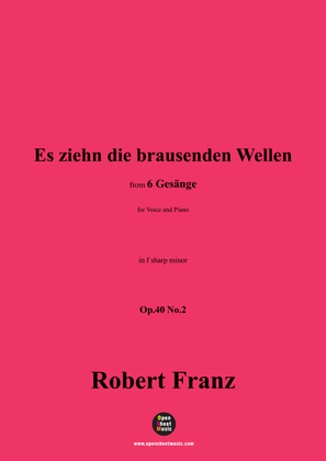 R. Franz-Es ziehn die brausenden Wellen,in f sharp minor,Op.40 No.2