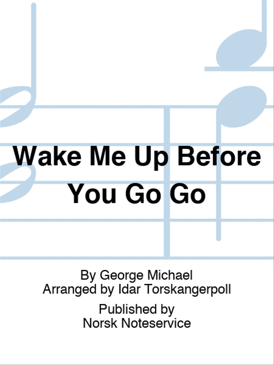 Book cover for Wake Me Up Before You Go Go