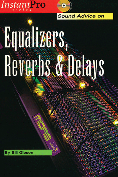 Sound Advice on Equalizers, Reverbs & Delays