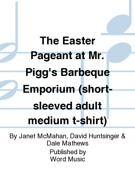 The Easter Pageant at Mr. Pigg's Barbeque Emporium (short-sleeved adult medium t-shirt)