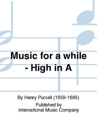 Music For A While: - High In A
