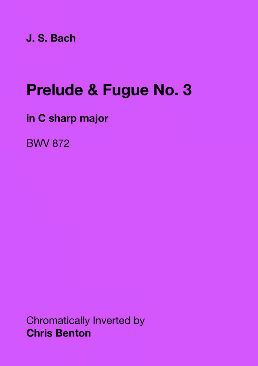 Prelude & Fugue No. 3 in C sharp major (BWV 872) - Chromatically Inverted