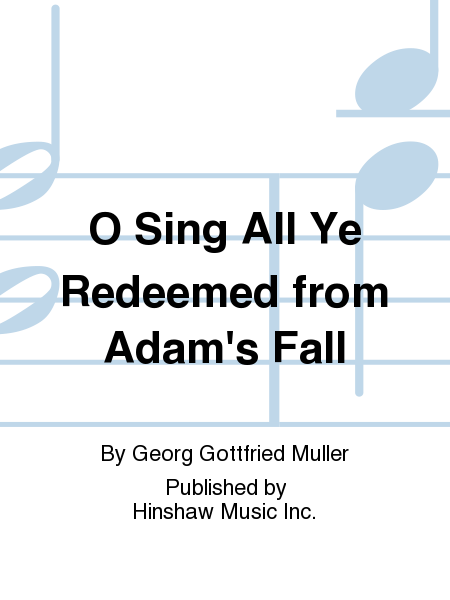 O Sing All Ye Redeemed From Adam's Fall