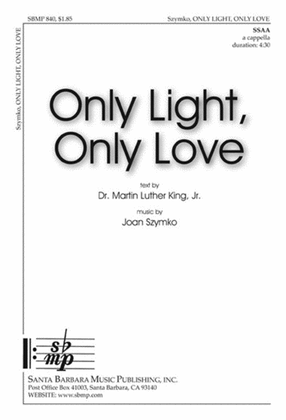 Book cover for Only Light, Only Love - SSAA Octavo