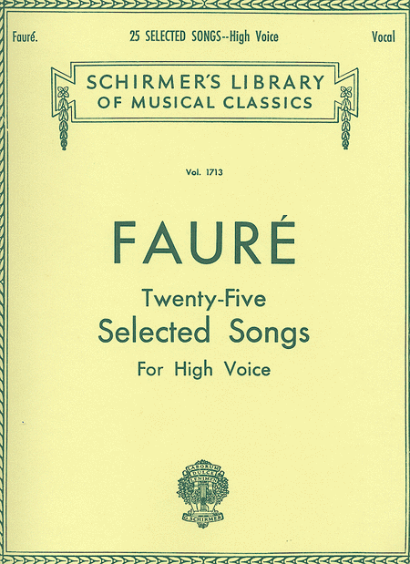 Gabriel Faure: 25 Selected Songs - For High Voice