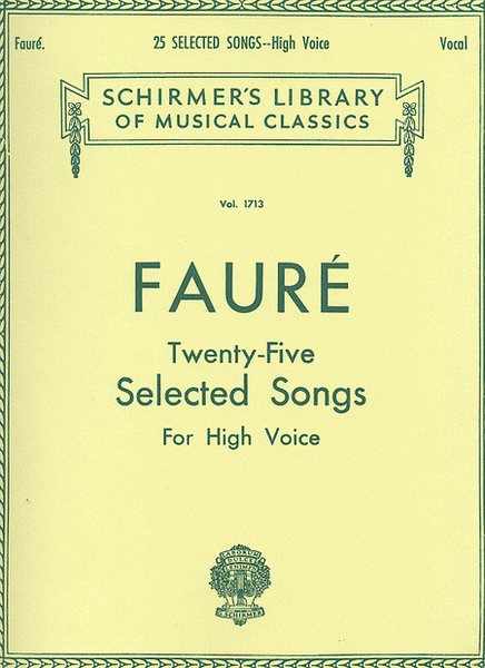 25 Selected Songs by Gabriel Faure High Voice - Sheet Music
