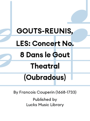 GOUTS-REUNIS, LES: Concert No. 8 Dans le Gout Theatral (Oubradous)