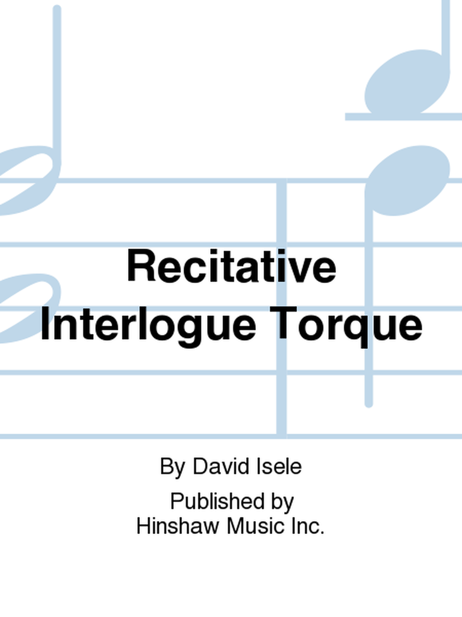 Recitative Interlogue Torque