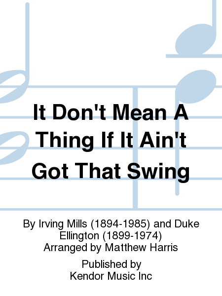 It Don't Mean A Thing If It Ain't Got That Swing