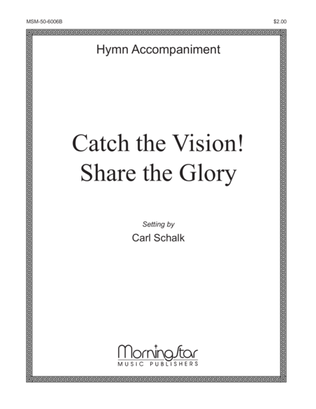 Catch the Vision! Share the Glory! (Downloadable Hymn Accompaniment)