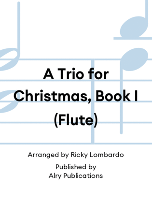 A Trio for Christmas, Book I (Flute)
