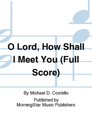 O Lord, How Shall I Meet You (Full Score)