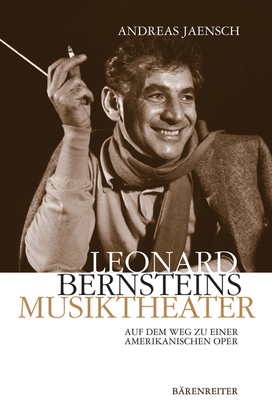Leonhard Bernsteins Musiktheater