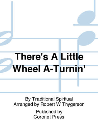 There's A Little Wheel A-Turnin'