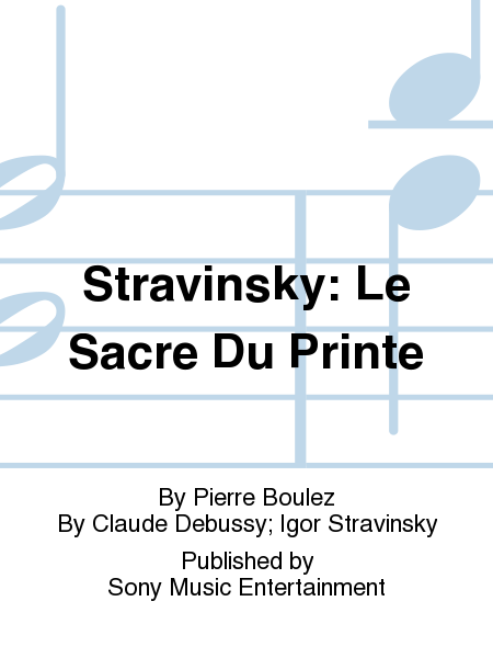 Stravinsky: Le Sacre Du Printe