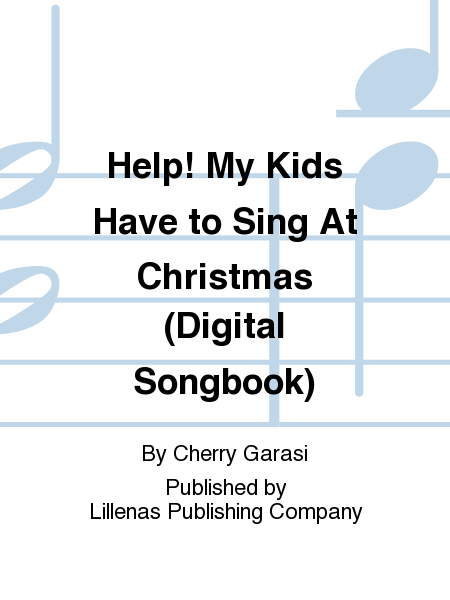 Help! My Kids Have to Sing At Christmas (Digital Songbook)