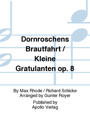 Dornröschens Brautfahrt / Kleine Gratulanten op. 8