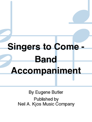 Singers to Come - Band Accompaniment