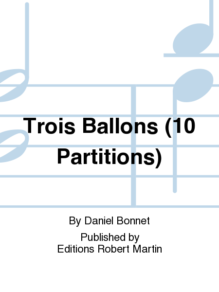 Trois Ballons (10 Partitions)