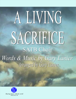 A LIVING SACRIFICE, SATB Choir (Score & Parts)