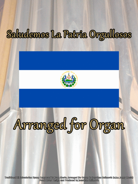 Saludemos La Patria Orgullosos (National Anthem of El Salvador) Arranged for Organ