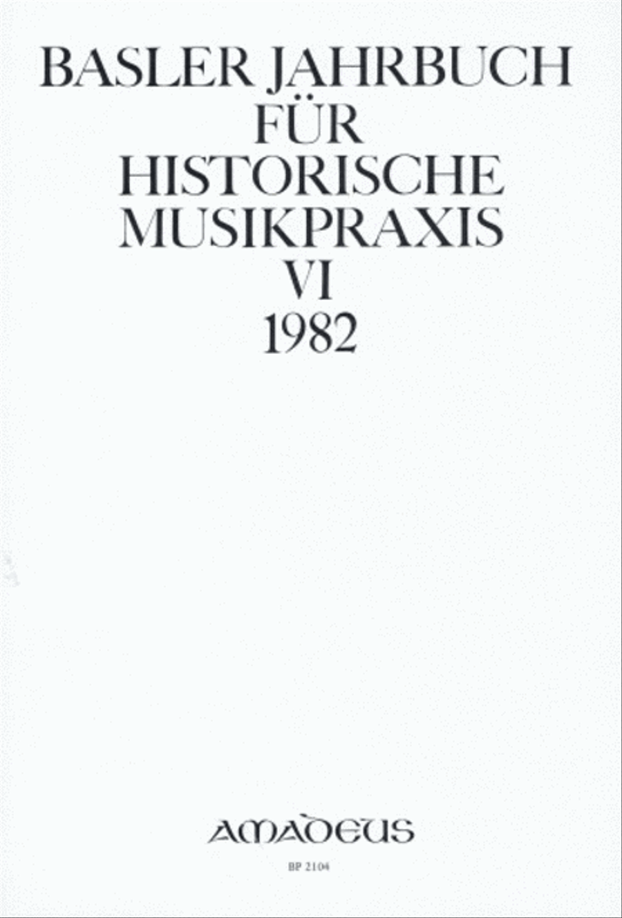 Basler Jahrbuch für historische Musikpraxis Vol. 6