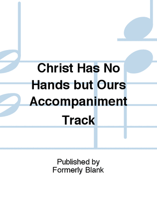 Christ Has No Hands but Ours Accompaniment Track