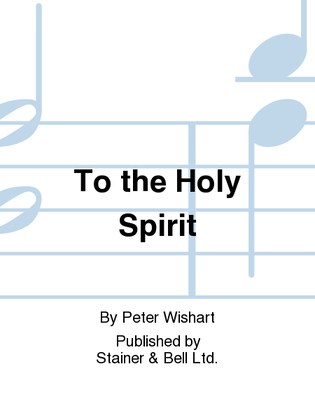 To the Holy Spirit