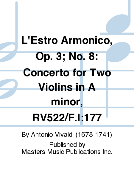 L'Estro Armonico, Op. 3; No. 8: Concerto for Two Violins in A minor, RV522/F.I:177