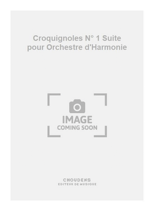 Croquignoles N° 1 Suite pour Orchestre d'Harmonie