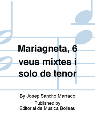 Mariagneta, 6 veus mixtes i solo de tenor