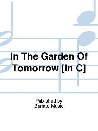 Book cover for In The Garden Of Tomorrow [In C]