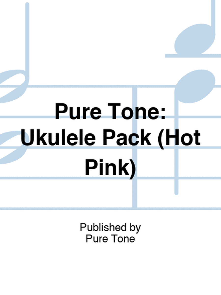 Pure Tone: Ukulele Pack (Hot Pink)