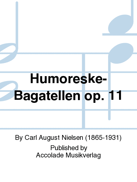 Humoreske-Bagatellen op. 11