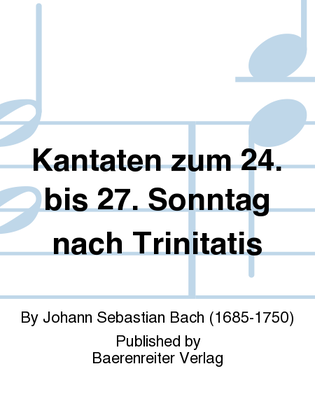 Cantatas for the 24th to 27th Sunday after Trinity