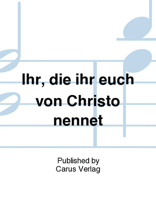 Book cover for You, who the name of Christ have taken (Ihr, die ihr euch von Christo nennet)