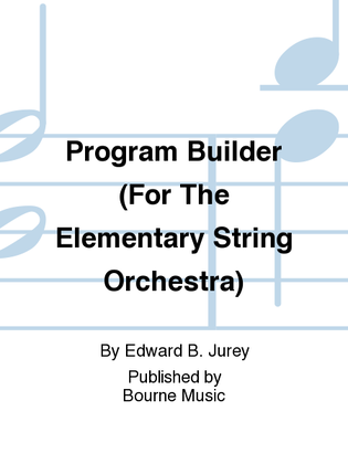 Program Builder (For The Elementary String Orchestra)