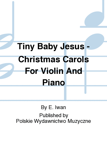 Tiny Baby Jesus - Christmas Carols For Violin And Piano